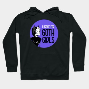 I Brake For Goth Girls Hoodie